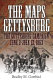 The maps of Gettysburg : an atlas of the Gettysburg Campaign, June 3 - July 13, 1863 /