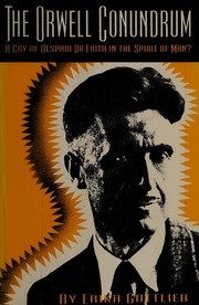 The Orwell conundrum : a cry of despair or faith in the spirit of man? /
