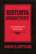 History and subjectivity : class, socialization, and politics in the transformation of Marxist theory /