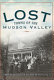 Lost towns of the Hudson Valley /