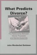What predicts divorce? : the relationship between marital processes and marital outcomes /