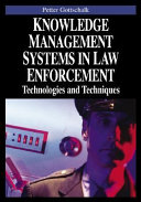 Knowledge management systems in law enforcement : technologies and techniques /
