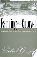 Farming the cutover : a social history of Northern Wisconsin, 1900-1940 /