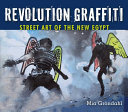 Revolution graffiti : street art of the new Egypt /