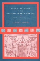 Judaic religion in the Second Temple period : belief and practice from the Exile to Yavneh /