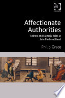 Affectionate authorities : fathers and fatherly roles in late medieval Basel /