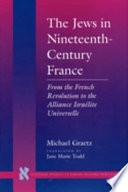 The Jews in nineteenth-century France : from the French Revolution to the Alliance israélite universelle /