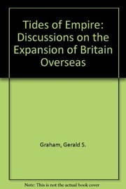 Tides of empire; discursions on the expansion of Britain overseas