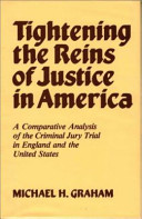 Tightening the reins of justice in America : a comparative analysis of the criminal jury trial in England and the United States /