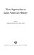 New approaches to Latin American history,