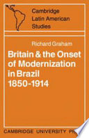 Britain and the onset of modernization in Brazil 1850-1914.