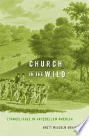 Church in the wild : evangelicals in antebellum America /