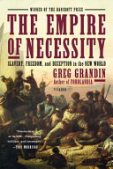 Empire of necessity : slavery, freedom, and deception in the New World /