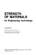 Strength of materials for engineering technology.