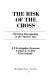 The risk of the cross : Christian discipleship in the nuclear age /