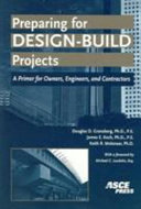 Preparing for design-build projects : a primer for owners, engineers, and contractors /
