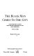 The Black man comes to the city : a documentary account from the great migration to the great depression, 1915 to 1930 /