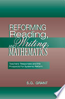 Reforming reading, writing, and mathematics : teachers' responses and the prospects for systemic reform /