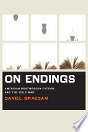 On endings : American postmodern fiction and the Cold War /