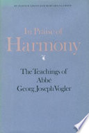 In praise of harmony : the teachings of Abbé Georg Joseph Vogler /