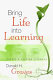 Bring life into learning : create a lasting literacy /