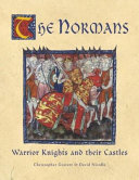 The Normans : warrior knights and their castles /