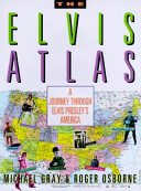 The Elvis atlas : a journey through Elvis Presley's America /