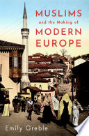 Muslims and the making of modern Europe /