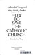 How to save the Catholic church /