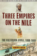 Three empires on the Nile : the Victorian jihad, 1869-1898 /