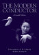 The modern conductor : a college text on conducting based on the technical principles of Nicolai Malko as set forth in his The conductor and his baton /