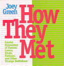 How they met : fateful encounters of famous lovebirds, rivals, partners in crime, and other strange bedfellows /