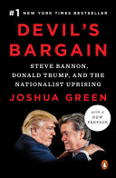 Devil's bargain : Steve Bannon, Donald Trump, and the nationalist uprising /