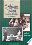 Pioneering women in American mathematics : the pre-1940 PhD's /