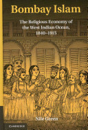 Bombay Islam : the religious economy of the west Indian Ocean, 1840-1915 /