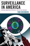 Surveillance in America : critical analysis of the FBI, 1920 to the present /