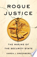 Rogue justice : the making of the security state /