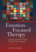 Emotion-focused therapy : coaching clients to work through their feelings /