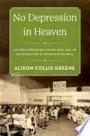 No Depression in Heaven : the Great Depression, the New Deal, and the transformation of religion in the Delta /