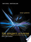 The elegant universe : superstrings, hidden dimensions, and the quest for the ultimate theory /