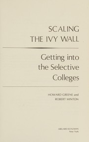 Scaling the ivy wall : getting into the selective colleges /