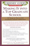 Making it into a top graduate school : ten essential steps to graduate school admission /