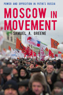 Moscow in movement : power and opposition in Putin's Russia /