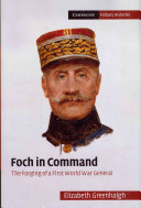 Foch in command : the forging of a First World War general /