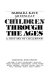 Children through the ages : a history of childhood /