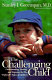 The challenging child : understanding, raising, and enjoying the five "difficult" types of children /