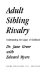 Adult sibling rivalry : understanding the legacy of childhood /