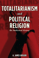 Totalitarianism and political religion : an intellectual history /