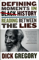 Defining moments in Black history : reading between the lies /