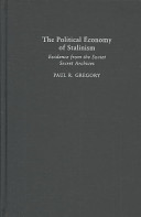 The political economy of Stalinism : evidence from the Soviet secret archives /
